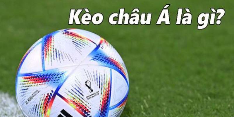 Giới thiệu kèo châu á cho mọi người